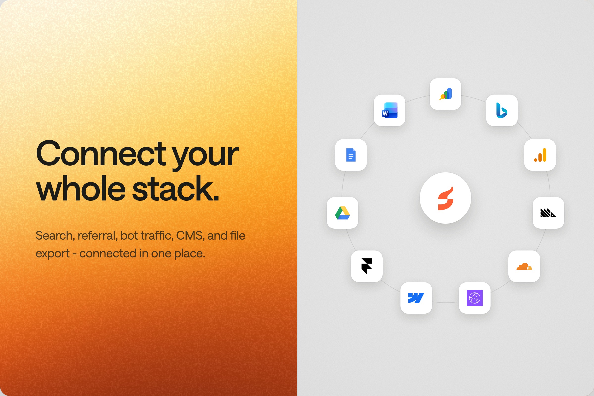 Connect your whole stack: search, referral, bot traffic, CMS, and file export connectors in one place